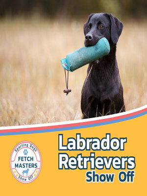 cover image of Labrador Retrievers Show Off